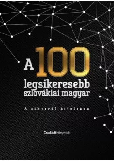 A 100 legsikeresebb szlovákiai magyar