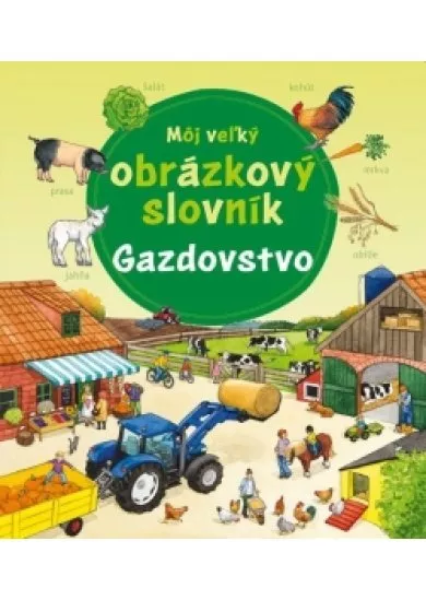 Môj veľký obrázkový slovník - gazdovstvo