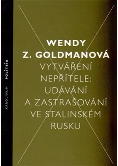 Vytváření nepřítele - Udávání a zastrašování ve stalinském Rusku
