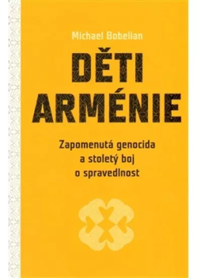 Děti Arménie - Zapomenutá genocida a stoletý boj o spravedlnost