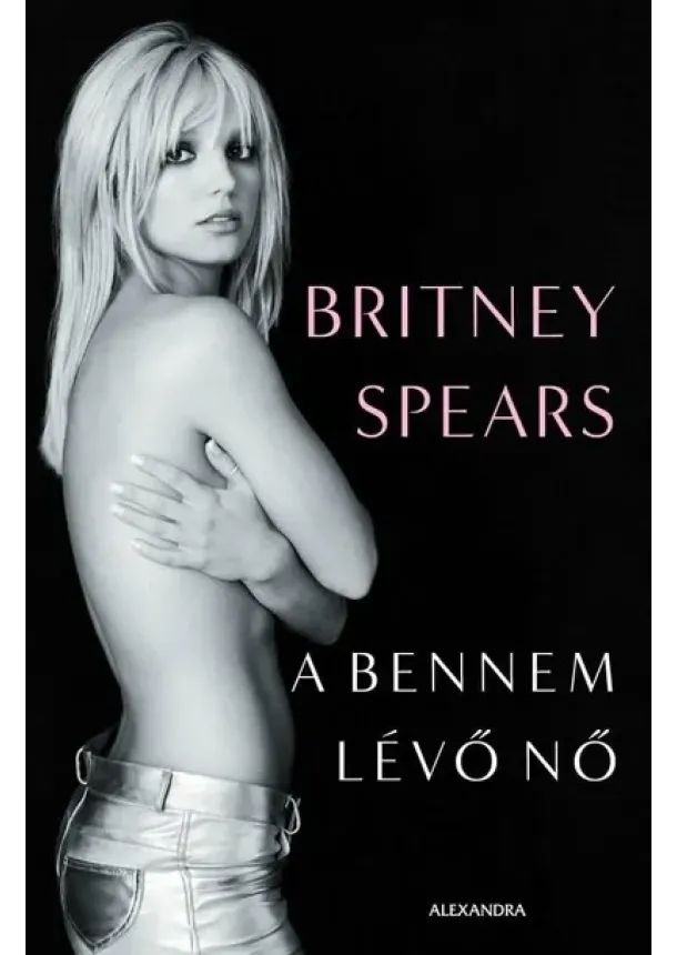 Britney Spears - A bennem lévő nő