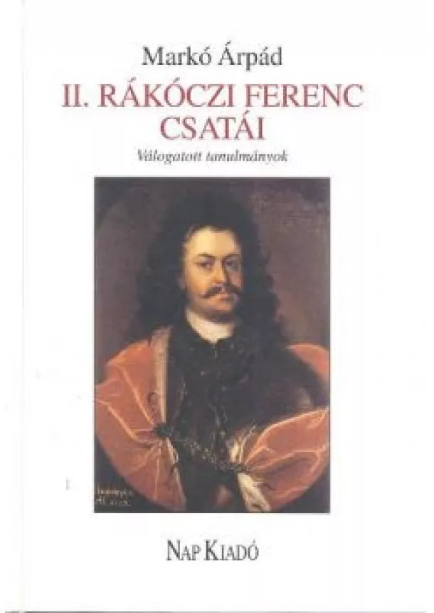 Markó Árpád - II. RÁKÓCZI FERENC CSATÁI