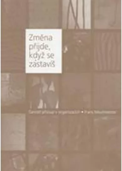 Změna přijde, když se zastavíš