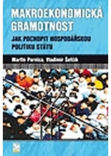 Makroekonomická gramotnost-Jak pochopit hospodářskou politiku státu