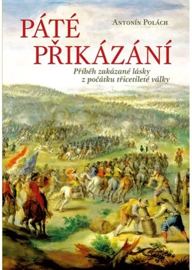 Páté přikázání - Příběh zakázané lásky z počátku třicetileté války