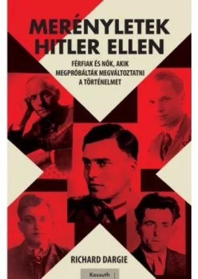 Merényletek Hitler ellen - Férfiak és nők, akik megpróbálták megváltoztatni a történelmet /II. világháborús sorozat 2.
