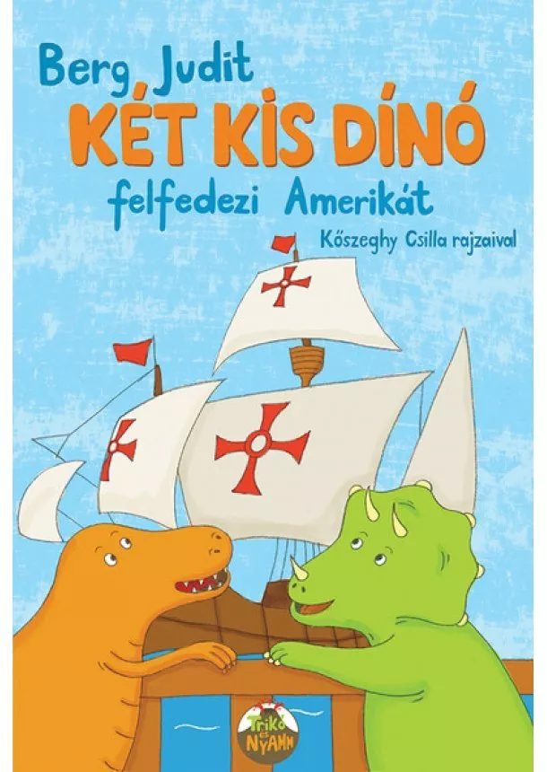 Berg Judit - Két kis dínó felfedezi Amerikát (új kiadás)
