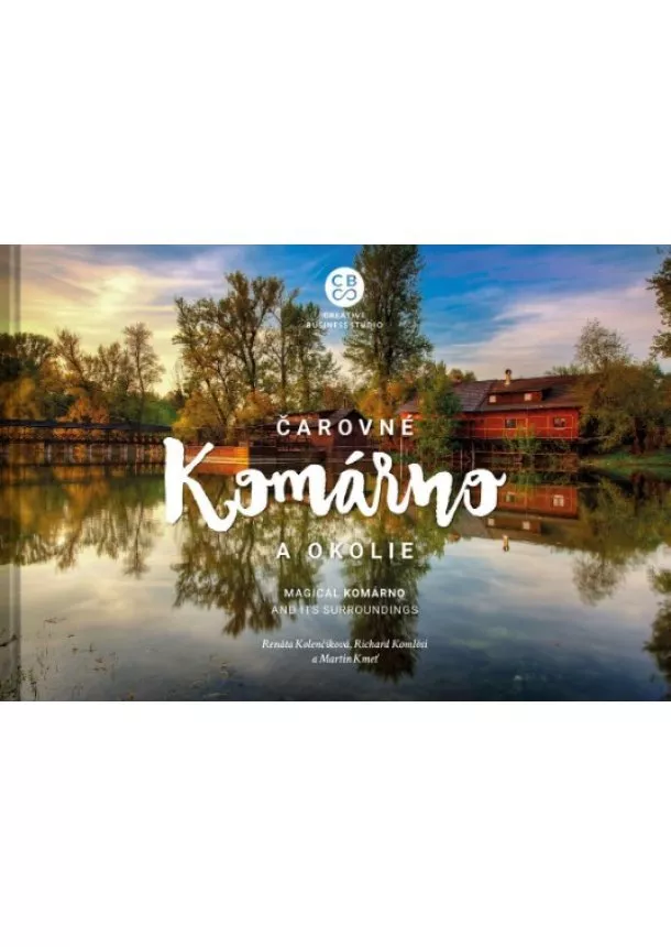 Renáta Kolenčíková, Martin Kmeť, Richard Komlósi - Čarovné Komárno a okolie - Magical Komárno And Its Surroundings