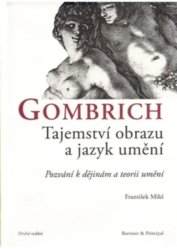 František Mikš - Gombrich - Tajemství obrazu a jazyk umění - Pozvání k dějinám a teorii umění