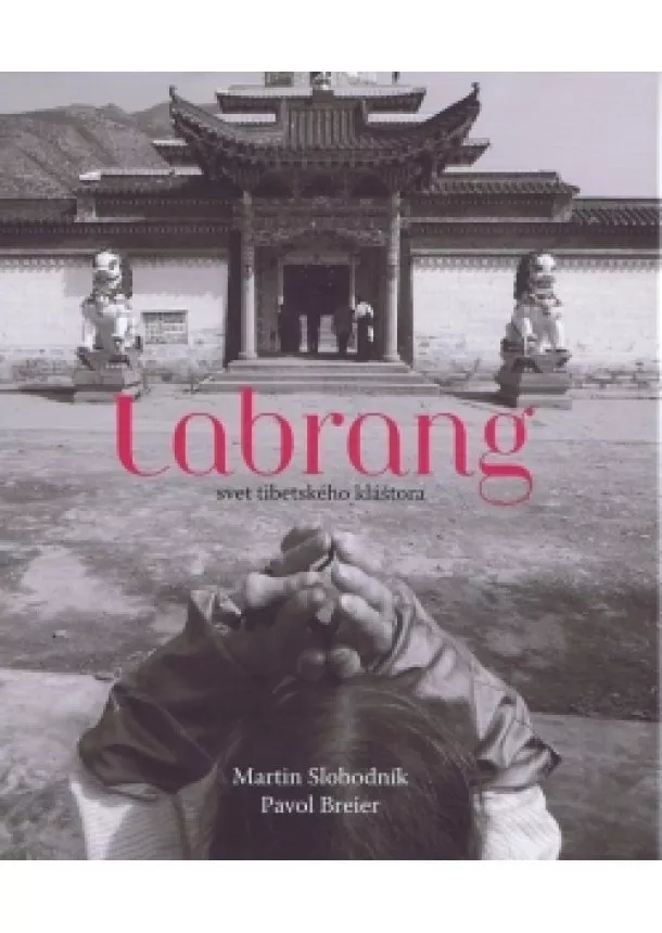Martin Slobodník - Labrang - svet tibetského kláštora