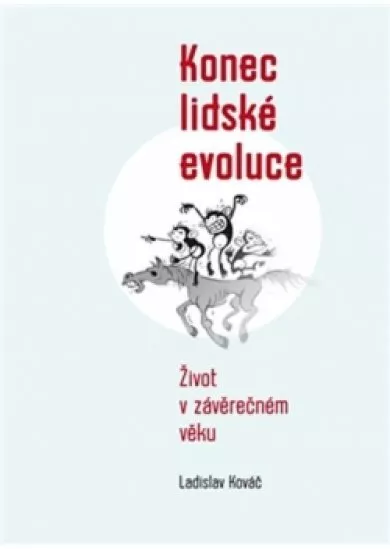 Konec lidské evoluce - Život v závěrečné