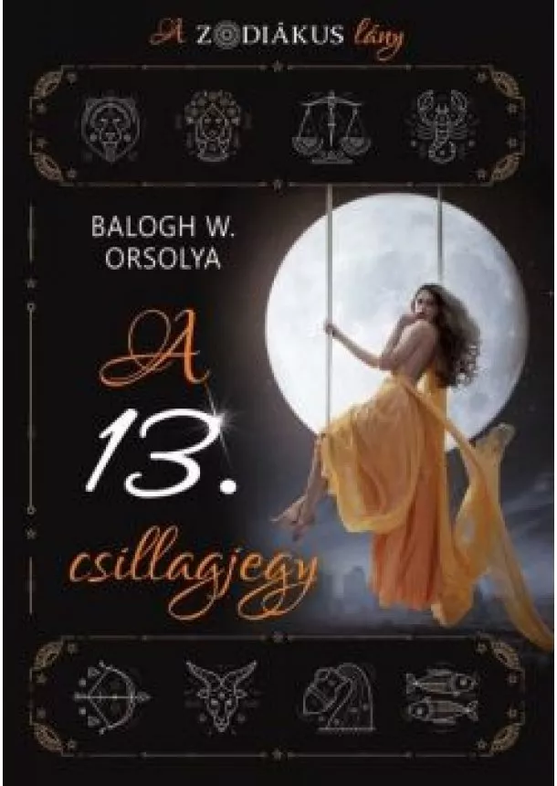 Balogh W. Orsolya - A 13. csillagjegy (A zodiákus lány)