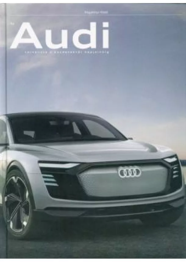 Album - Az Audi története a kezdetektől napjainkig