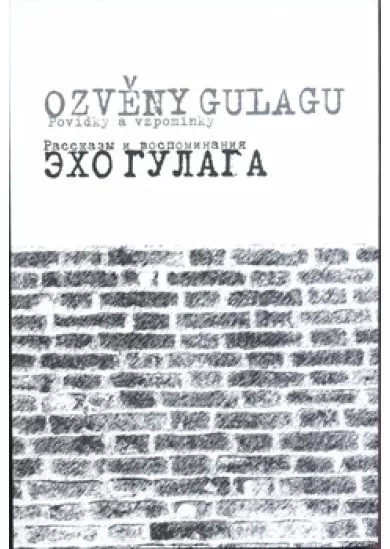 Ozvěny Gulagu / Echo Gulaga - Povídky a vzpomínky / Rasskazy i vospominanija
