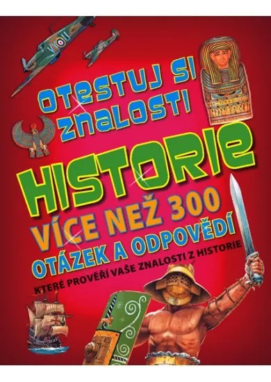 Historie - Otestuj si znalosti - Více než 300 otázek a odpovědí