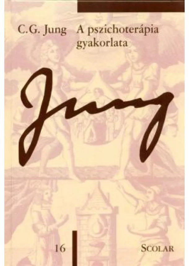 C.G. JUNG - A PSZICHOTERÁPIA GYAKORLATA