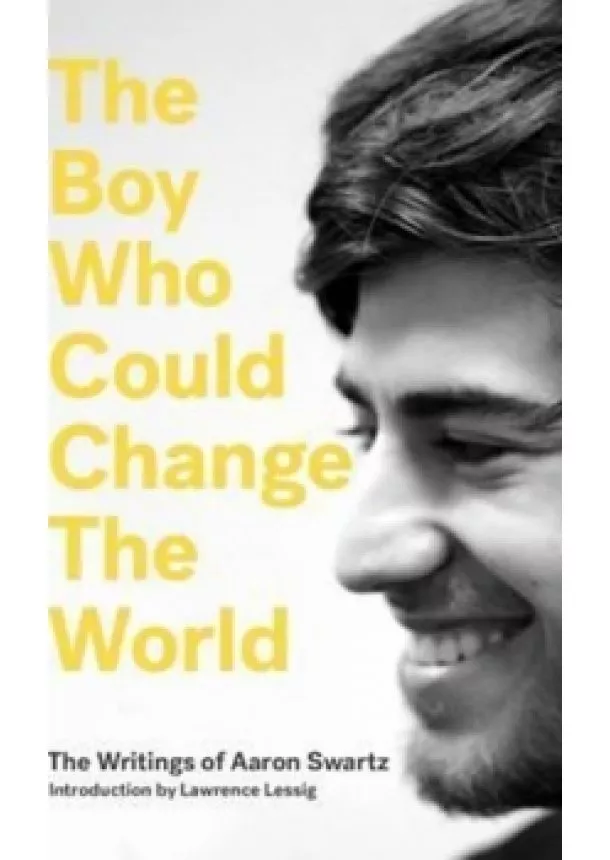 Aaron Swartz - The Boy Who Could Change the World