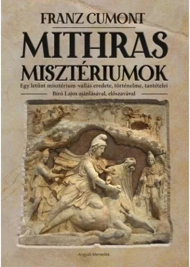 Mithras misztériumok - Egy letűnt misztérium-vallás eredete, történelme, tantételei