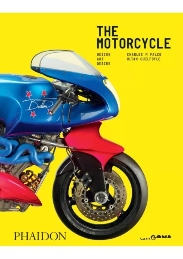 Ultan Guilfoyle, Charles M Falco - The Motorcycle: Desire, Art, Design
