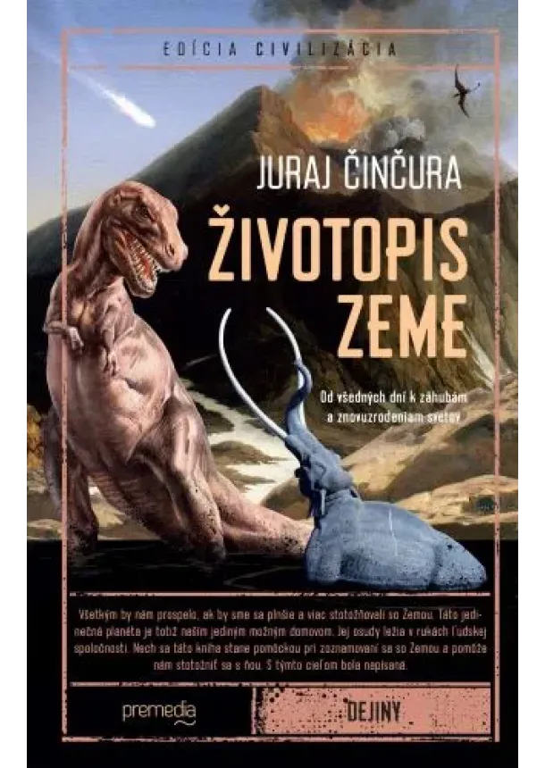 Juraj Činčura - Životopis Zeme - Od všedných dní k záhubám a znovuzrodeniam svetov
