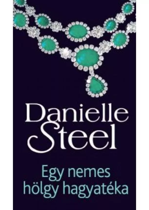 Danielle Steel - Egy nemes hölgy hagyatéka