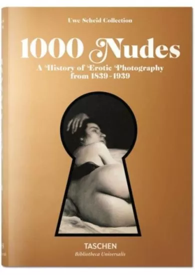 1000 Nudes. A History of Erotic Photography from 1839-1939