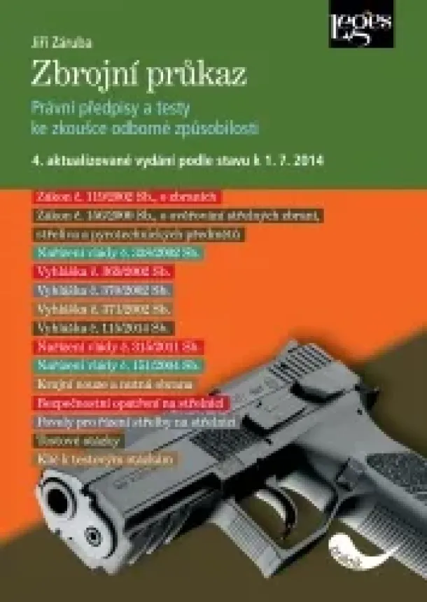 Jiří Záruba - Zbrojní průkaz. Právní předpisy a testy ke zkoušce odborné způsobilosti - 4. aktualizované vydání podle stavu k 1. 7. 2014