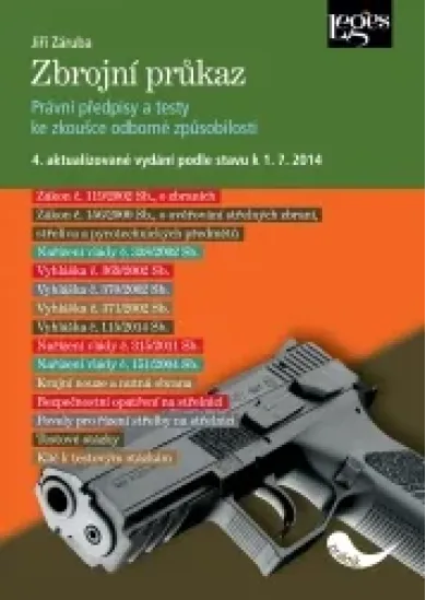 Zbrojní průkaz. Právní předpisy a testy ke zkoušce odborné způsobilosti - 4. aktualizované vydání podle stavu k 1. 7. 2014