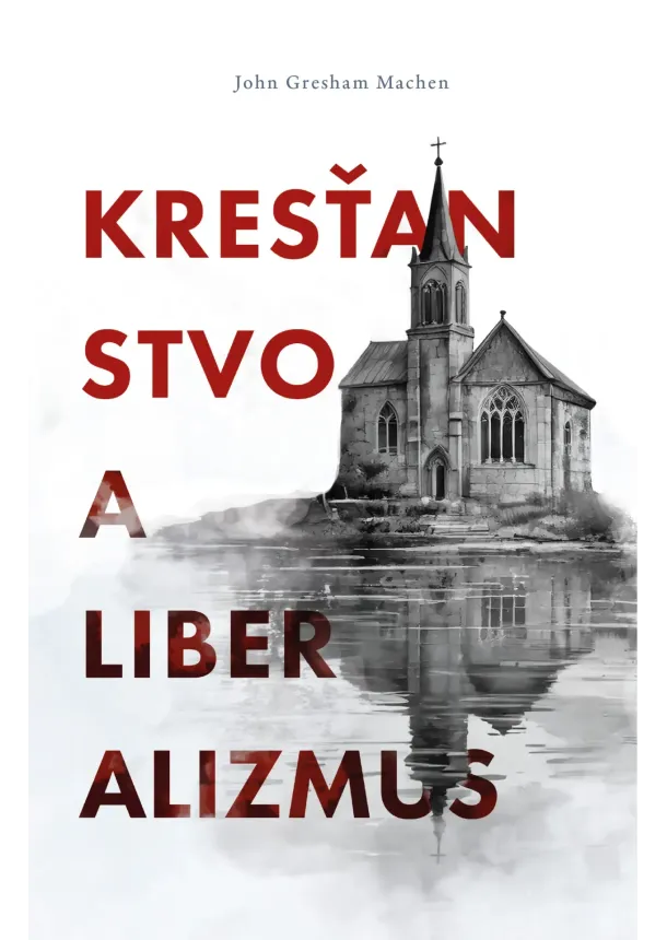 John Gresham Machen - Kresťanstvo a liberalizmus