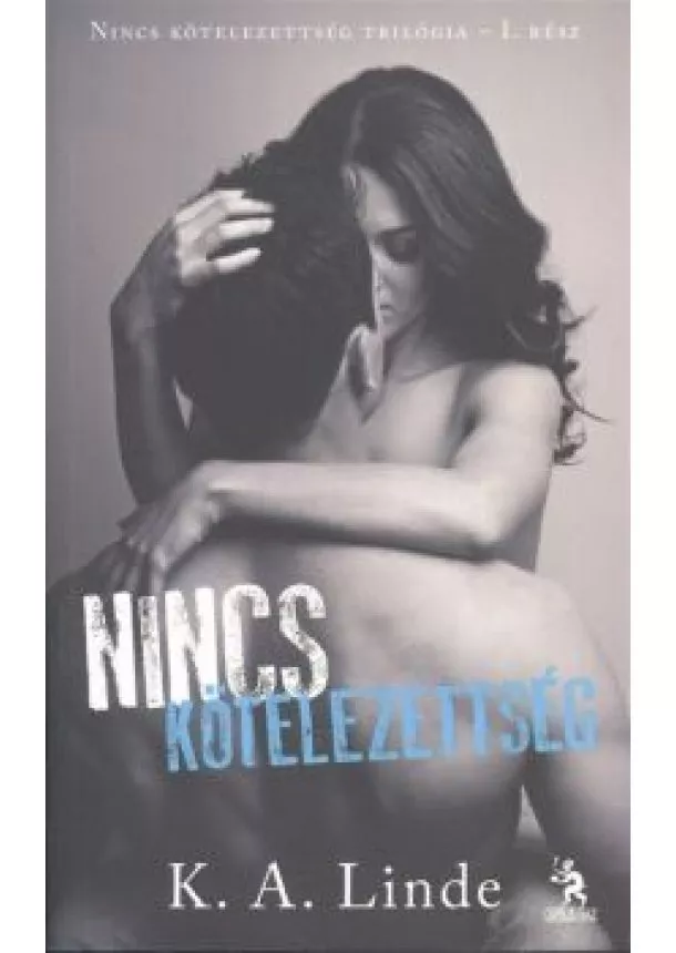 K. A. Linde - Nincs kötelezettség /Nincs kötelezettség trilógia 1.