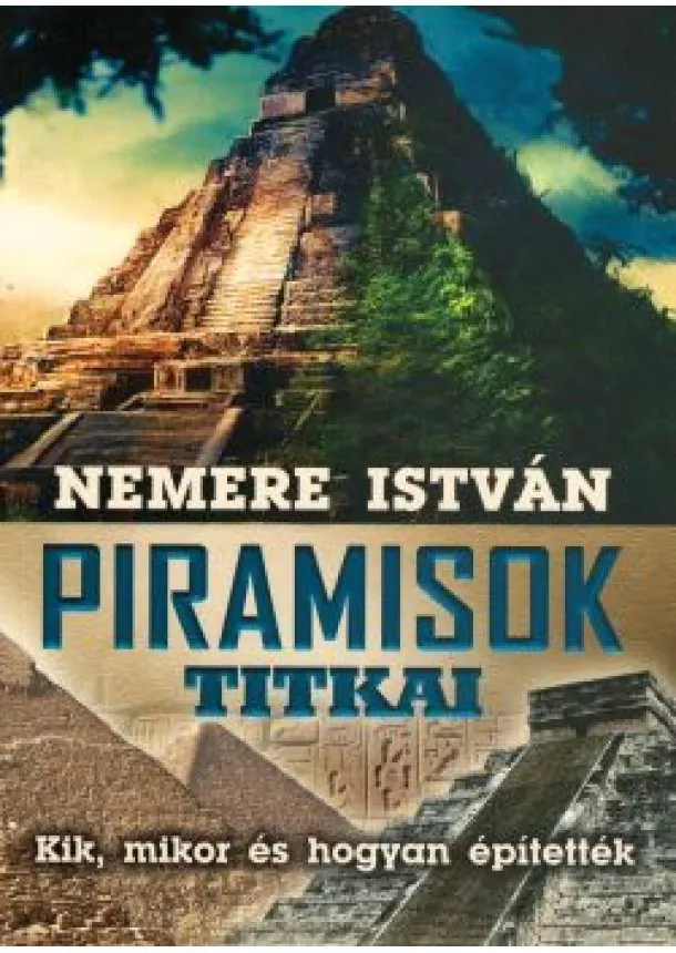 NEMERE ISTVÁN - Piramisok titkai