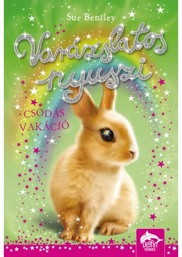 Sue Bentley - Varázslatos nyuszi - Csodás vakáció - Varázslatos nyuszi-sorozat 2.