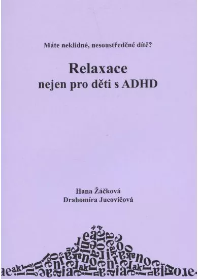 Relaxace nejen pro děti s ADHD - Máte neklidné, nesoustředěné dítě?