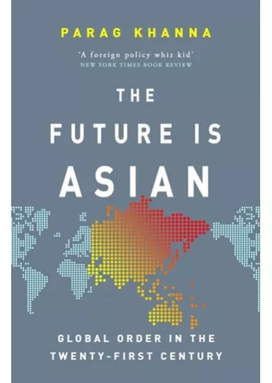 The Future Is Asian: Global Order in the Twenty-first Century