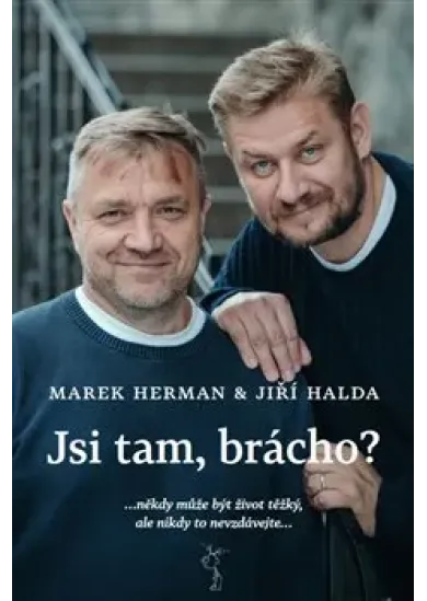 Jsi tam, brácho?