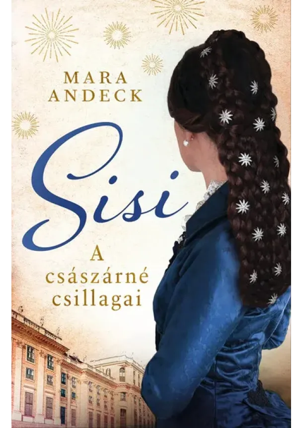 Mara Andeck - Sisi - A császárné csillagai - Regényes életek