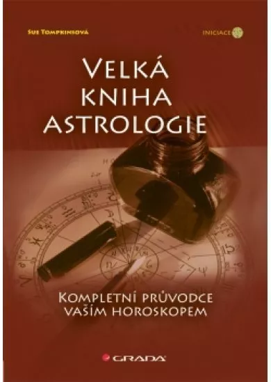 Velká kniha astrologie - Kompletní průvodce vaším horoskopem