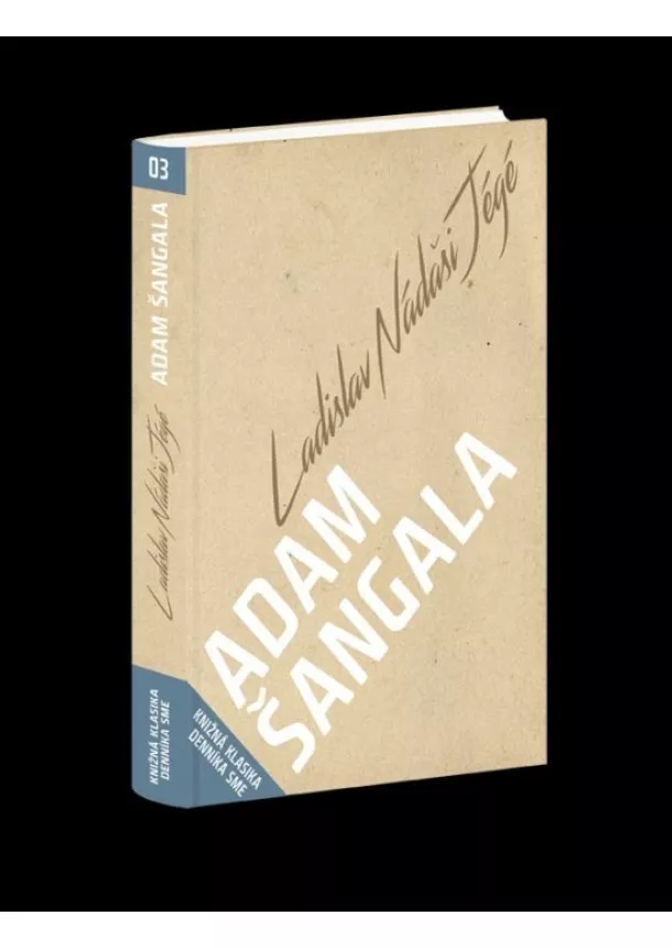 Ladislav Nádaši–Jégé - Adam Šangala