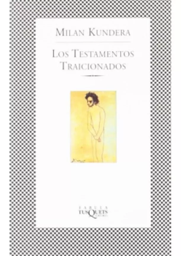 Milan Kundera - Los testamentos traicionados