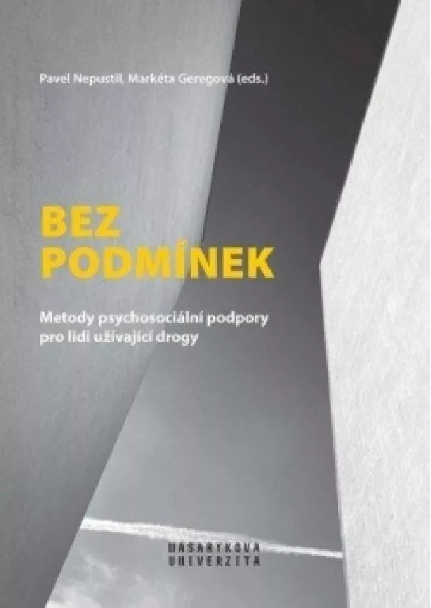 Pavel Nepustil, Markéta Geregová - Bez podmínek - Metody psychosociální podpory pro lidi užívající drogy