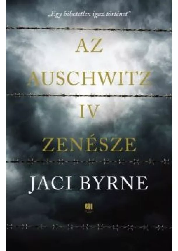 Jaci Byrne - Az auschwitzi karnagy - Egy hadifogoly, aki ezreknek adott reményt