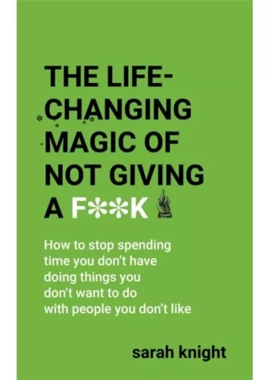 The Life-Changing Magic of Not Giving a Fk