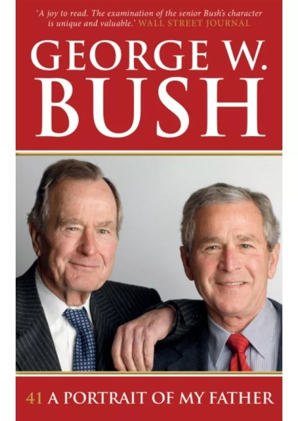 George W. Bush - 41: A Portrait of My Father