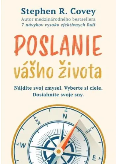 Poslanie vášho života - Nájdite svoj zmysel. Vyberte si ciele. Dosiahnite svoje sny.