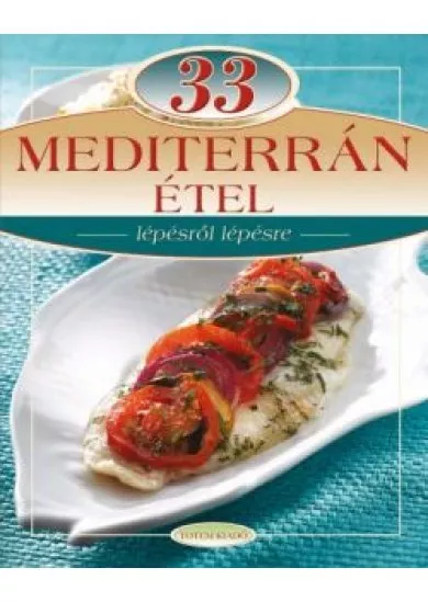 33 mediterrán étel /Lépésről lépésre