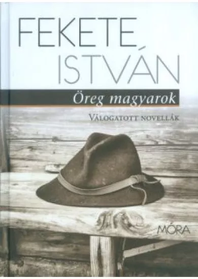 ÖREG MAGYAROK /VÁLOGATOTT NOVELLÁK