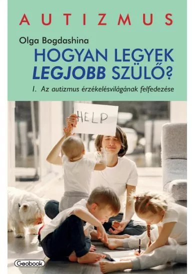 Hogyan legyek a legjobb szülő? - Az autizmus érzékelésvilágának felfedezése