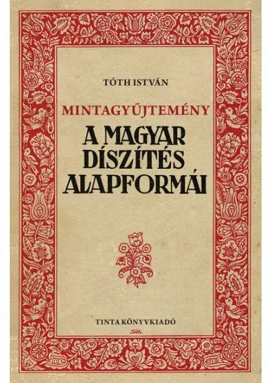 Mintagyűjtemény - A magyar díszítés alapformái