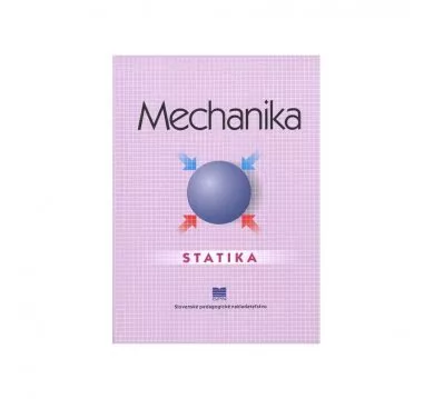 Mechanika – Statika pre ŠO strojárstvo