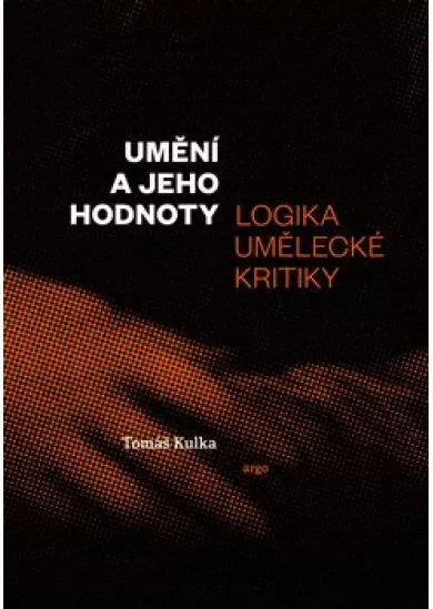 Umění a jeho hodnoty - Logika umělecké kritiky